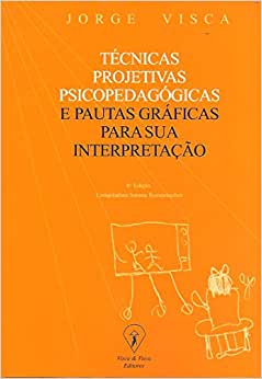TÉCNICAS PROJETIVAS PSICOPEDAGÓGICAS E PAUTAS GRÁFICAS PARA SUA INTERPRETAÇÃO