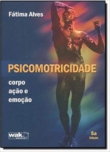 Psicomotricidade. Corpo, Ação e Emoção