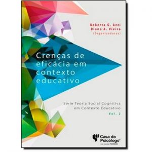 Crenças de Eficácia em Contexto Educativo - Série teoria social cognitiva em contexto educativo, vol. II
