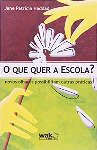 O Que Quer a Escola? Novos Olhares Possibilitam Outras Práticas