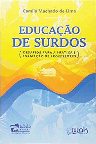 Educação de Surdos. Desafios Para a Prática e Formação de Professores