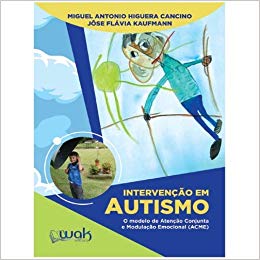 Intervenção em Autismo. O Modelo de Atenção Conjunta e Modulação Emocional (Acme)