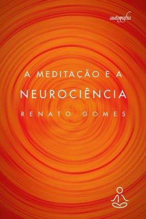 A Meditação e a Neurociência