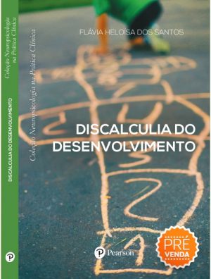 Discalculia do Desenvolvimento (Coleção Neuropsicologia na Prática Clínica)