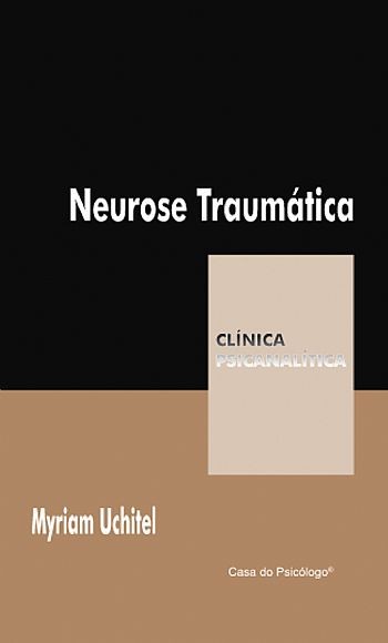 NEUROSE TRAUMÁTICA - COLEÇÃO CLÍNICA PSICANALÍTICA