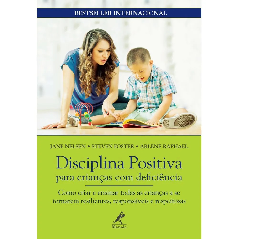 POSITIVA PARA DISCIPLINA CRIANÇAS COM DEFICIÊNCIA - COMO CRIAR E ENSINAR TODAS AS CRIANÇAS A SE TORNAREM RESILIENTES, RESPONSÁVEIS E RESPEITOSAS