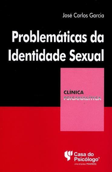 PROBLEMÁTICAS DA IDENTIDADE SEXUAL - COLEÇÃO CLINICA PSICANALITICA