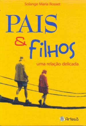 Pais e Filhos - Uma Relação Delicada