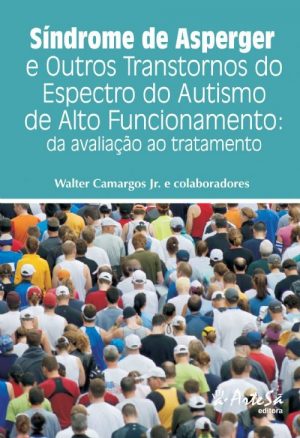 Síndrome de Asperger e Outros Transtornos do Espectro do Autismo de Alto Funcionamento: Da Avaliação ao Tratamento