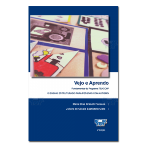 Vejo e Aprendo - Fundamentos do Programa TEACCH O Ensino Estrutrado para pessoas com Autismo