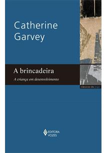 A Brincadeira - A Criança em Desenvolvimento