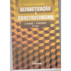 Alfabetização e o Construtivismo - A Teoria - O Resgate