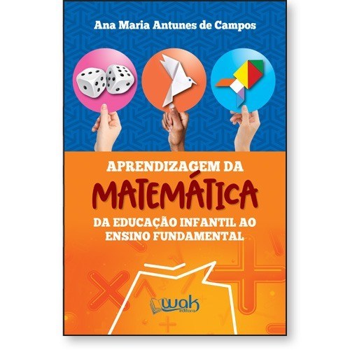 Aprendizagem da Matemática – Da educação infantil ao ensino fundamental