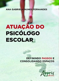 Atuação do Psicólogo Escolar - Definindo passos e consolidando espaços