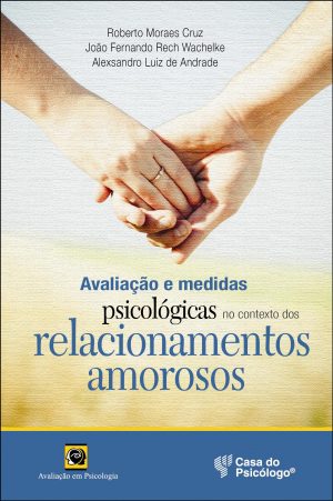 Avaliação e Medidas Psicológicas no Contexto dos Relacionamentos Amorosos