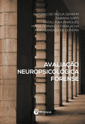 Avaliação Neuropsicológica Forense - Na Prática Clínica