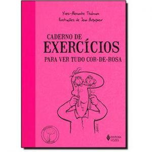 Caderno de Exercícios Para Ver Tudo Cor-De-Rosa