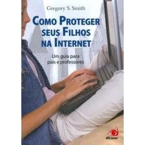 Como Proteger Seus Filhos na Internet - Um guia para pais e professores