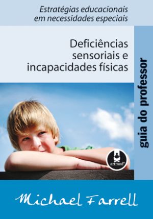 Guia do Professor: Deficiências Sensoriais e Incapacidades Físicas