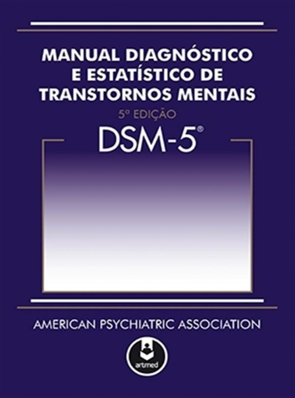DSM-5 - Manual Diagnóstico e Estatístico de Transtornos Mentais