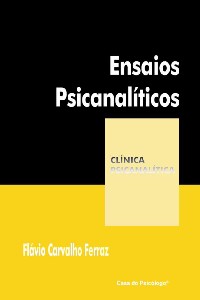 ENSAIOS PSICANALÍTICOS - COLEÇÃO CLÍNICA PSICANALÍTICA