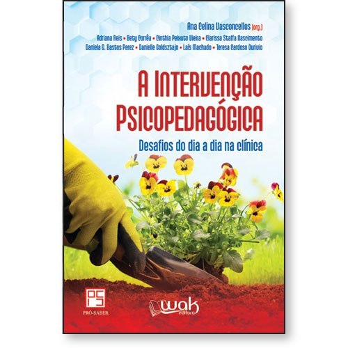 A Intervenção Psicopedagógica - Desafios do dia a dia na clínica