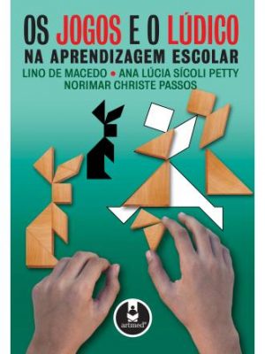 Os Jogos e o Lúdico na Aprendizagem Escolar