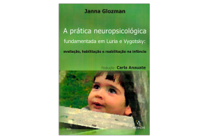A prática neuropsicológica fundamentada em Luria e Vygotsky