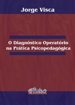 O Diagnóstico Operatório na Pratica Psicopedagógica - Parte 1