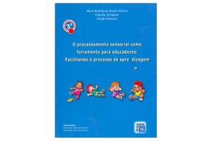 O Processamento Sensorial como Ferramenta para Educadores: Facilitando o processo de aprendizagem