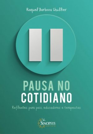 Pausa no Cotidiano - Reflexões para pais, educadores e terapeutas