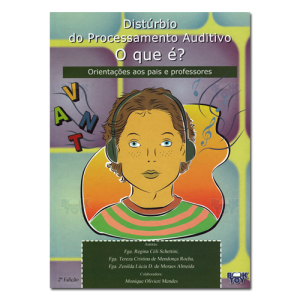 Distúrbio do Processamento Auditivo O que é? - Orientações aos Pais e Professores