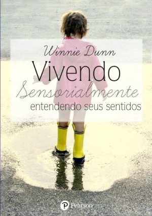 Vivendo sensorialmente: entendendo seus sentidos