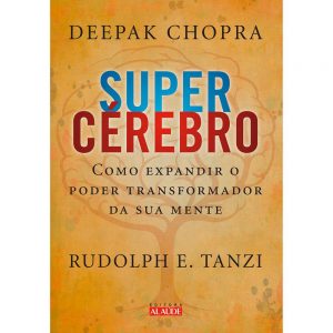 Supercérebro - Como Expandir o Pode Transformador da Sua Mente