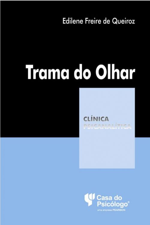 TRAMA DO OLHAR - COLEÇÃO CLÍNICA PSICANALÍTICA