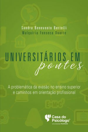 Universitários em pontes: A problemática da evasão no ensino superior e caminhos em orientação profissional