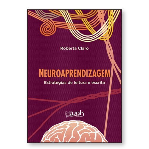 Neuroaprendizagem: Vol. 1 estratégias de leitura e escrita