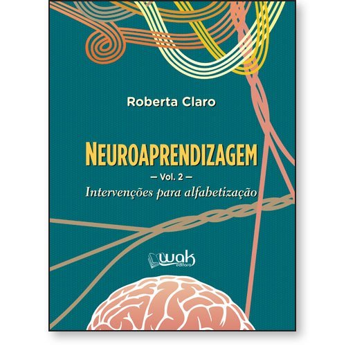 NEUROAPRENDIZAGEM: INTERVENÇÕES PARA ALFABETIZAÇÃO VOL 2