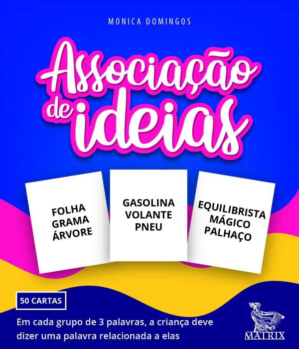Associação de ideias: Em cada grupo de 3 palavras, a criança deve dizer uma palavra relacionada a elas