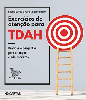 Exercícios de atenção para TDAH: Práticas e perguntas para crianças e adolescentes
