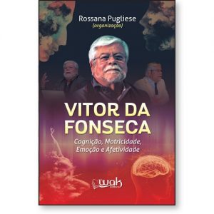 Vitor da Fonseca - Cognição, motricidade, emoção e afetividade