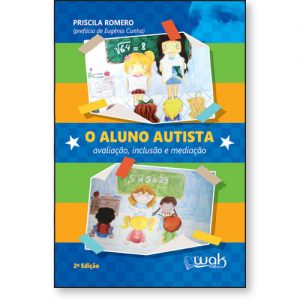O Aluno Autista - avaliação, inclusão e mediação