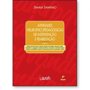 Atividades Neuropsicopedagógicas de Intervenção e Reabilitação - Vol. 4 Atenção, Memória Visual e Auditiva, Memória de Trabalho, Raciocíonio Lógico, Planejamento, Linguagem.
