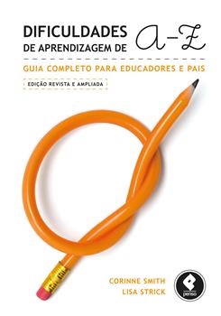 Dificuldades de Aprendizagem de A - Z Guia Completo Para Educadores e Pais