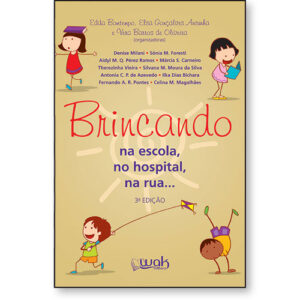 Brincando na Escola, no Hospital, na Rua…