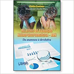 Relatório de Avaliação Neuropsicopedagógica (RAN) – Da anamnese à devolutiva