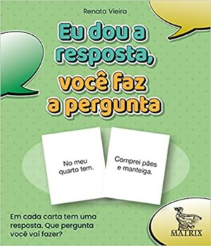 EU DOU A RESPOSTA, VOCÊ FAZ A PERGUNTA