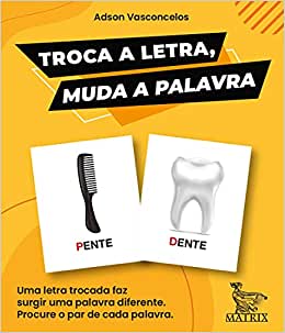 TROCA A LETRA, MUDA A PALAVRA