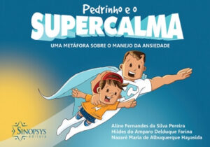 Pedrinho e o Supercalma: Uma Metáfora Sobre o Manejo da Ansiedade