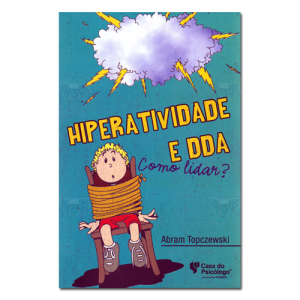 Hiperatividade e DDA Como lidar?